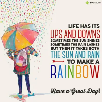 Good Day Wishes: Life has its Ups and