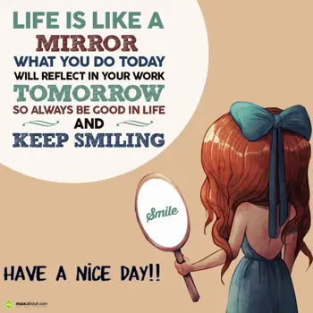 Nice Day Wishes: Life is like a mirro