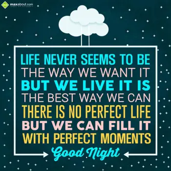 Good Night Wishes: Life is never the wa