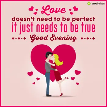 Evening Wishes: Love doesn't need to