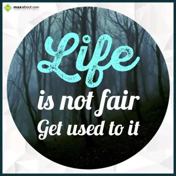 Life Wishes: Life is not fair get