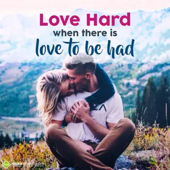 Love Wishes: Love hard when there