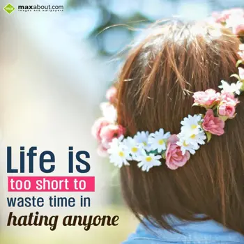 Life Wishes: Life is too short to