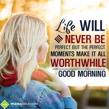 Good Morning Wishes: Life will never be p