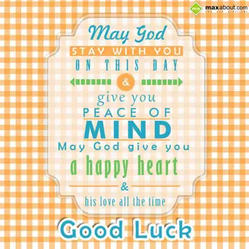 Good Luck Wishes: May God stay with yo