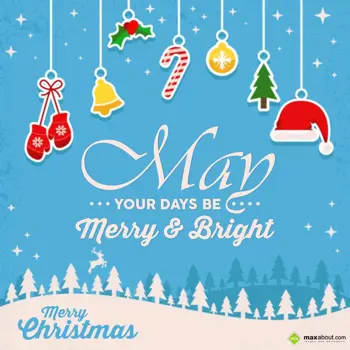 Christmas Greetings Wishes: May your days be
Me