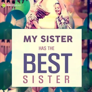 Sister Wishes: My sister has the be