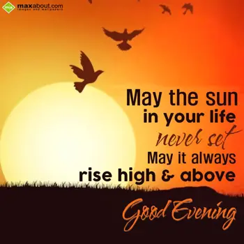 Evening Wishes: May the sun in your 