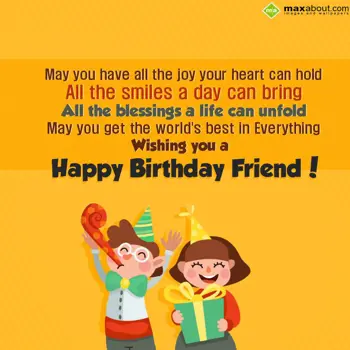 Friends Birthday Wishes: May you have all the