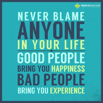 Life Wishes: Never blame anyone i