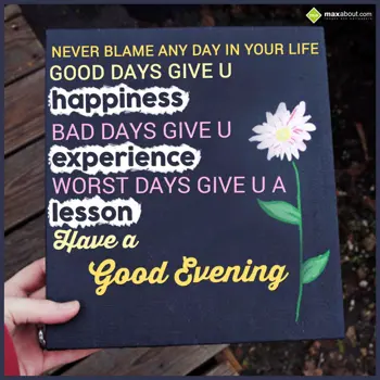 Good Day Wishes: Never Blame Any Day 