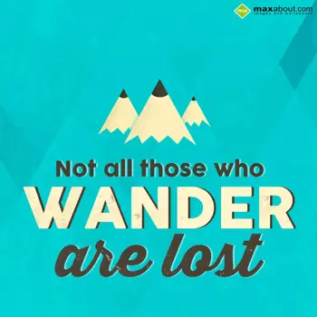 Wisdom Quotes Wishes: Not all those who wa