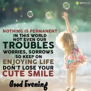 Evening Wishes: Nothing is permanent