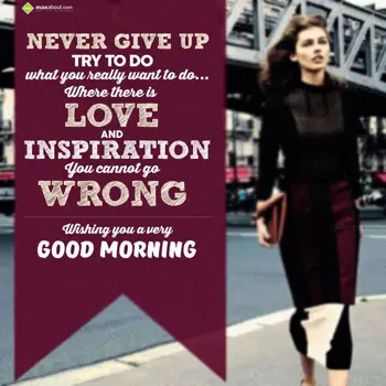 Good Morning Quotes Wishes: Never give up, try t