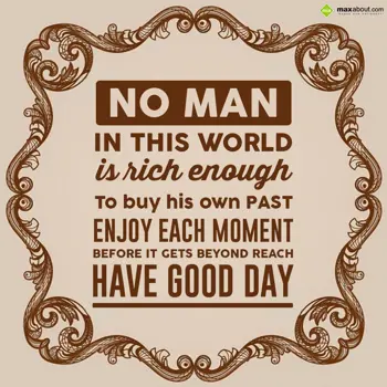 Good Day Wishes: No man in this world