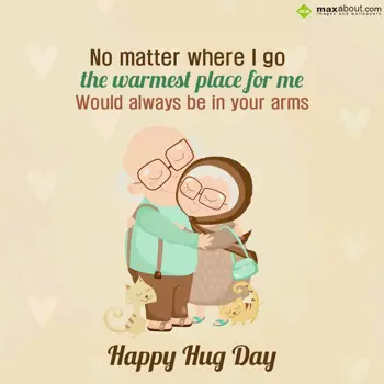 Hug Day Wishes: No matter where I go