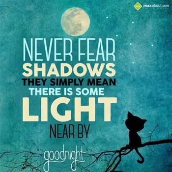 Good Night Wishes: Never fear shadows
