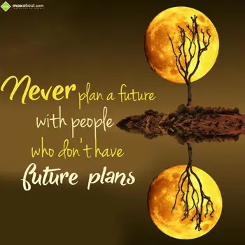 Encouragement Wishes: Never plan a future 