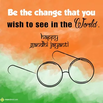 Gandhi Jayanti Wishes: Be the change that y