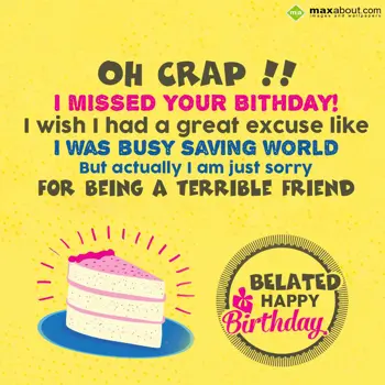 Belated Birthday Wishes: Oh Crap!! I missed y