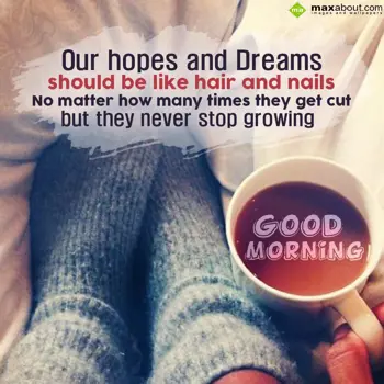 Good Morning Wishes: Our hopes and dreams