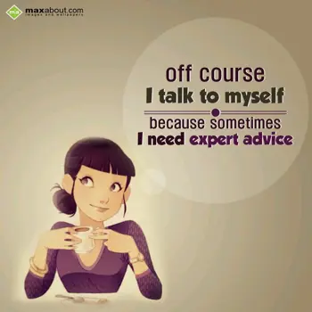 Attitude Wishes: Off course 
I talk 