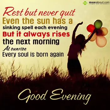 Evening Wishes: Rest but never quit 