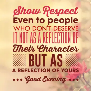 Evening Wishes: Show respect even to