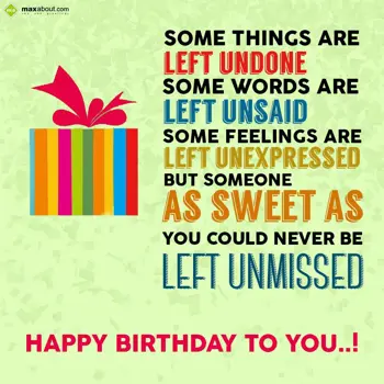 Birthday Wishes: Some things are left