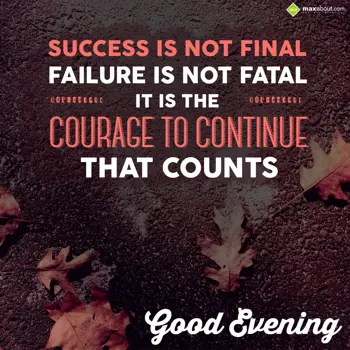 Evening Wishes: Success is not final