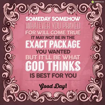 Good Day Wishes: Someday somehow what