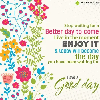 Good Day Wishes: Stop waiting for a b