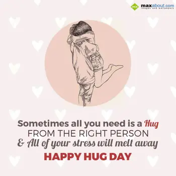 Hug Day Wishes: Sometimes all you ne