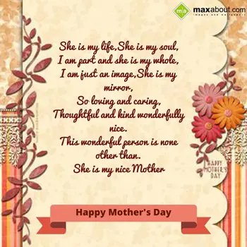 Mother Day Wishes: She is my life, She 