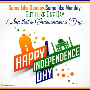 Independence Day Wishes: Some Like Sunday,
S