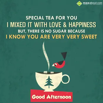 Sweet Good Afternoon Wishes: Special tea for you,