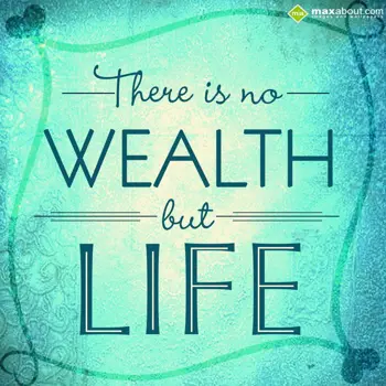 Wisdom Quotes Wishes: There is no wealth b