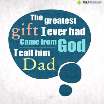 Father Day Wishes: The greatest gift
I