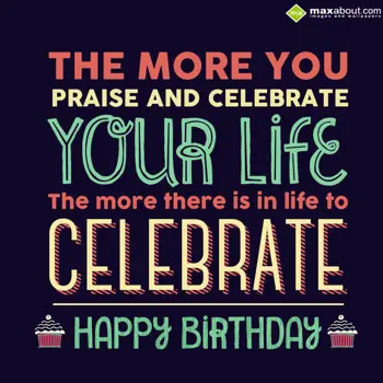 Birthday Wishes: The more you praise 