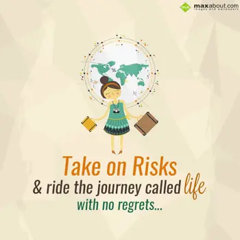 Life Wishes: Take on risks
& rid