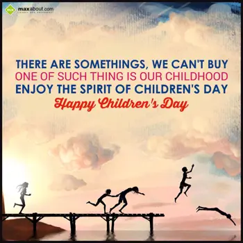 Children Day Wishes: There are somethings