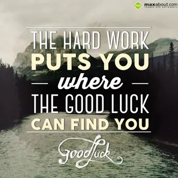 Good Luck Wishes: The hard work puts y