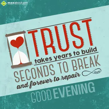 Evening Wishes: Trust takes years to