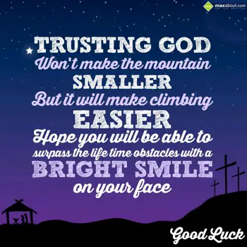 Good Luck Wishes: Trusting God 
Won't