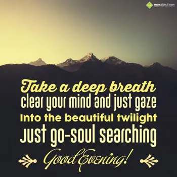 Evening Wishes: Take a deep breathe,