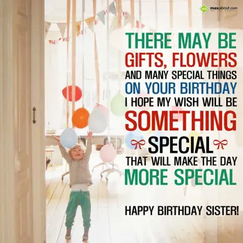 Sister - Birthday Wishes: There may be gifts, 