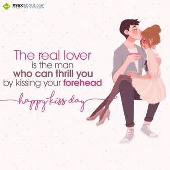 Kiss Day Wishes: The real lover is th