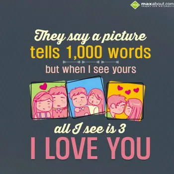 I Love You Wishes: They say a picture
