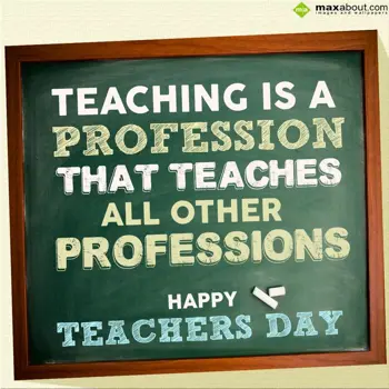 Teacher Day Wishes: Teaching is a profes