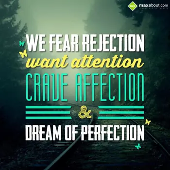 Quotes Wishes: We fear rejection , 